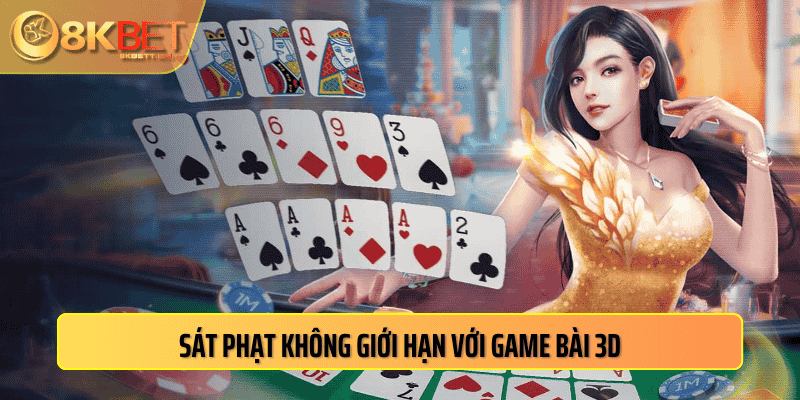 Sát phạt không giới hạn với game bài 3D