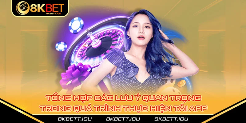 Tổng hợp các lưu ý quan trọng trong quá trình thực hiện tải app